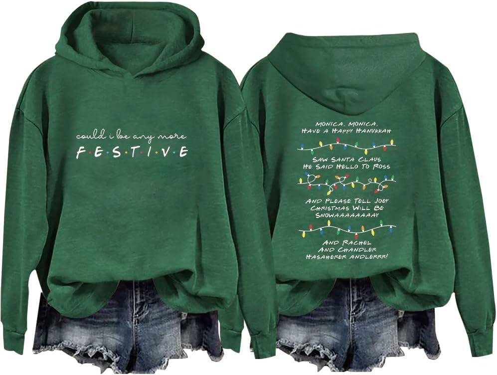 Could I Be Any More Festive Hoodie Christmas Friends Sweatshirt